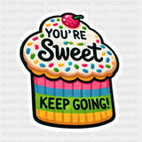 You’re Sweet Keep Going - Minimal UV Sticker Permanent UV DTF Decal