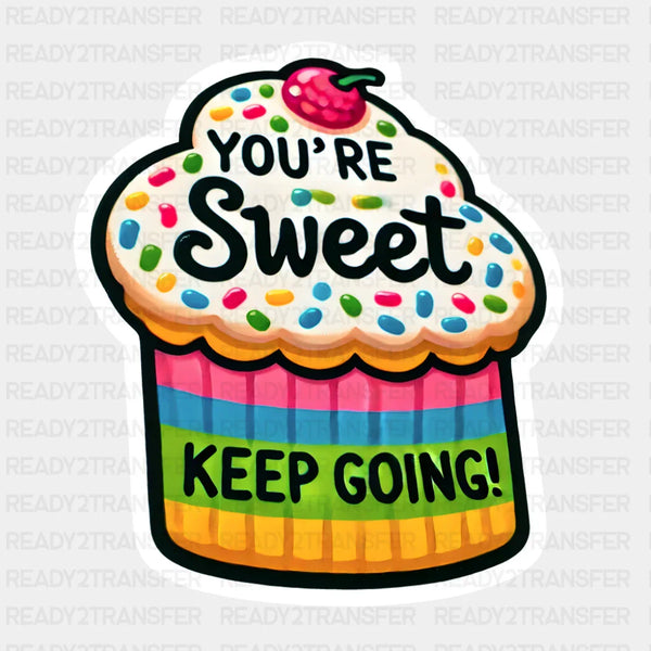 You're Sweet Keep Going - Minimal UV Sticker Permanent UV DTF Decal