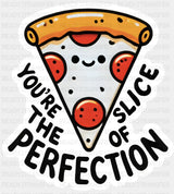 You’re The Slice Of Perfection - Minimal UV Sticker Permanent UV DTF Decal