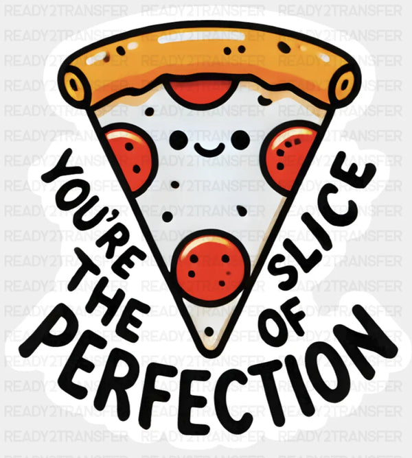 You're The Slice Of Perfection - Minimal UV Sticker Permanent UV DTF Decal