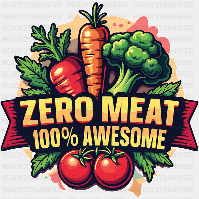 Zero Meat 100% Awesome - Vegan DTF Transfers