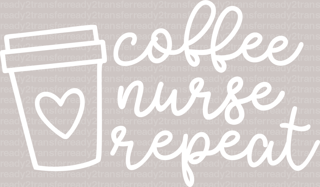 Coffee Nurse Repeat DTF Heat Transfer, Nurse Design, Healthcare Workers DTF - ready2transfer