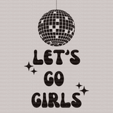 Let's Go Girls Disco DTF Transfer - ready2transfer