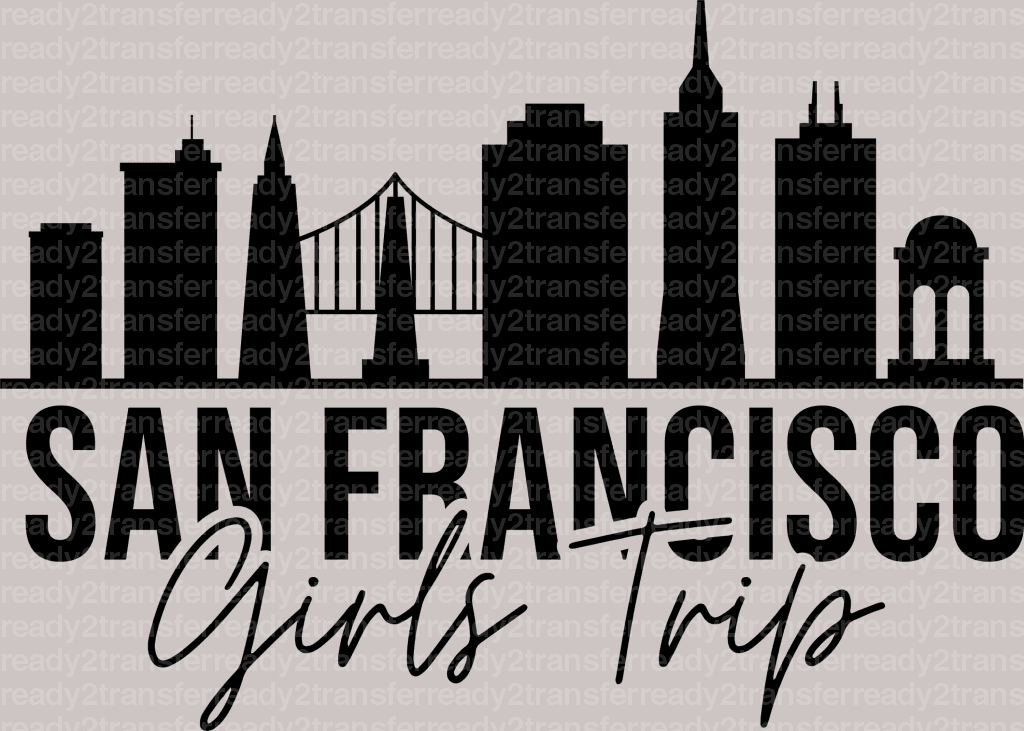 San Francisco Girl's Trip DTF Heat Transfer, Vacation Design, Vacay Mode DTF - ready2transfer