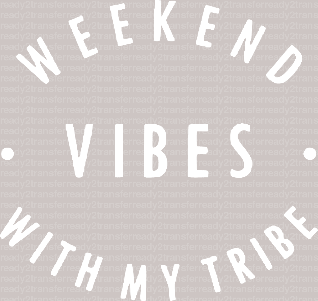 Weekend Vibes With My Tribe DTF Heat Transfer, Vacation Design, Vacay Mode DTF - ready2transfer